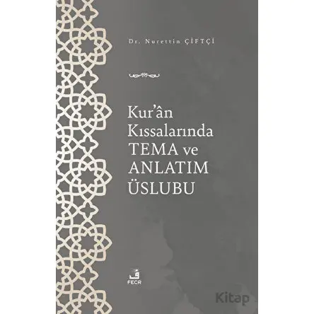Kuran Kıssalarında Tema ve Anlatım Üslubu - Nurettin Çiftçi - Fecr Yayınları