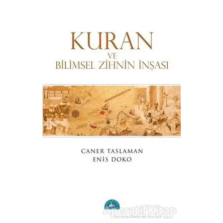 Kuran ve Bilimsel Zihnin İnşası - Caner Taslaman - İstanbul Yayınevi