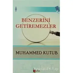 Benzerini Getiremezler - Muhammed Ali Kutub - Beka Yayınları