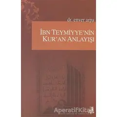 İbn Teymiyye’nin Kur’an Anlayışı - Enver Arpa - Fecr Yayınları