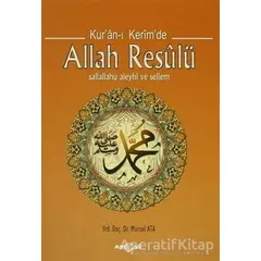 Kuran-ı Kerimde Allah Resulü - Mürsel Ata - Akçağ Yayınları