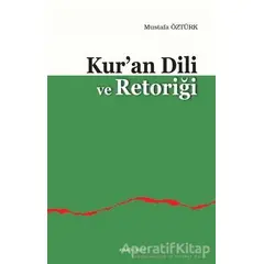 Kur’an Dili ve Retoriği - Mustafa Öztürk - Ankara Okulu Yayınları