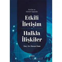 Kuran ve Sünnet Işığında Etkili İletişim ve Halkla İlişkiler - Hasan Dam - Üniversite Yayınları