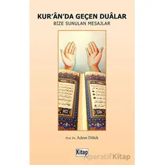 Kuranda Geçen Dualar - Bize Sunulan Mesajlar - Adem Dölek - Kitap Dünyası Yayınları