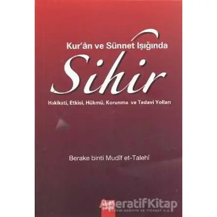 Kur’an ve Sünnet Işığında Sihir - Berake binti Mudif et-Talehi - Guraba Yayınları