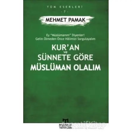 Kur’an ve Sünnete Göre Müslüman Olalım - Mehmet Pamak - Maruf Yayınları