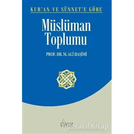 Kur’an ve Sünnet’e Göre Müslüman Toplumu - M. Ali Haşimi - Risale Yayınları