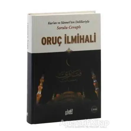 Kuran ve Sünnetten Delilleriyle Sorulu Cevaplı Oruç İlmihali - Abdü’l-Maksud - Guraba Yayınları