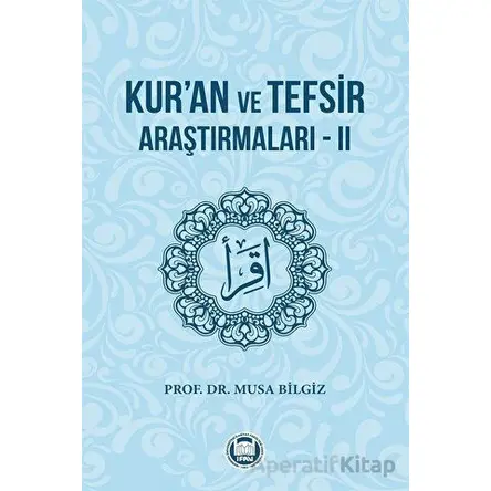 Kuran ve Tefsir Araştırmaları - 2 - Musa Bilgiz - Marmara Üniversitesi İlahiyat Fakültesi Vakfı