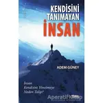 Kendisini Tanımayan İnsan - Adem Güney - Mat Kitap