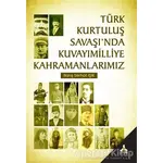 Türk Kurtuluş Savaşı’nda Kuvayımilliye Kahramanlarımız - Barış Serhat Işık - Sonçağ Yayınları