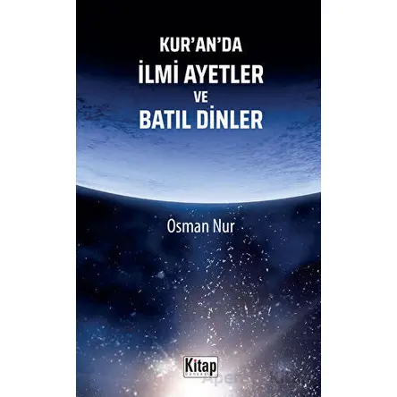 Kuranda İlmi Ayetler ve Batıl Dinler - Osman Nur - Kitap Dünyası Yayınları