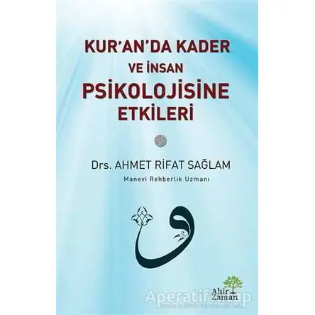 Kur’an’da Kader ve İnsan Psikolojisine Etkileri - Ahmet Rifat Sağlam - Ahir Zaman