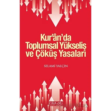 Kur’an’da Toplumsal Yükseliş ve Çöküş Yasaları - Selami Yalçın - İnkılab Yayınları