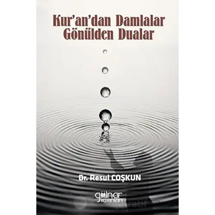 Kur’andan Damlalar Gönülden Dualar - Resul Coşkun - Gülnar Yayınları