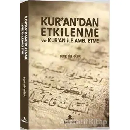 Kur’an’dan Etkilenme ve Kur’an ile Amel Etme - Bedr Bin Nasır - Hüner Yayınevi