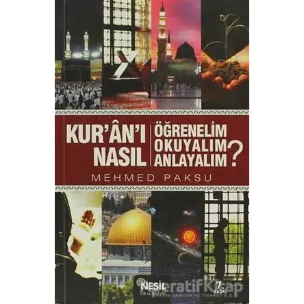 Kuranı Nasıl Öğrenelim Okuyalım Anlayalım? - Mehmed Paksu - Nesil Yayınları