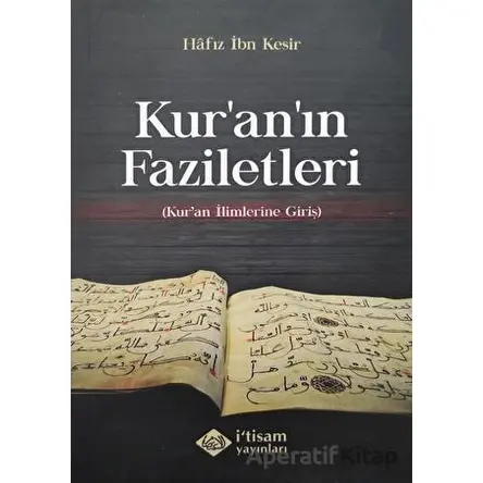 Kuranın Faziletleri - Kuran İlimlerine Giriş - İbn Kesir - İtisam Yayınları