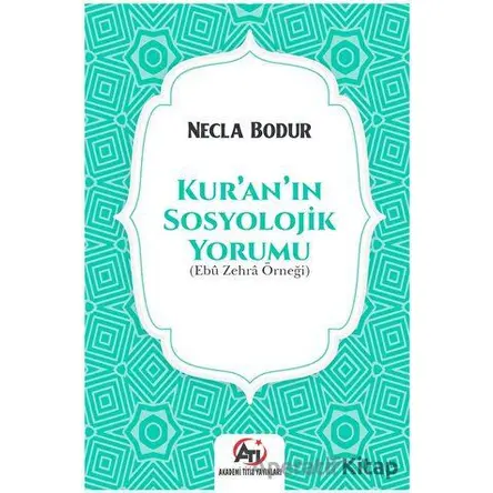 Kuranın Sosyolojik Yorumu - Necla Bodur - Akademi Titiz Yayınları