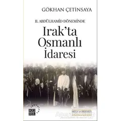 2. Abdülhamid Döneminde Irakta Osmanlı İdaresi - Gökhan Çetinsaya - Küre Yayınları
