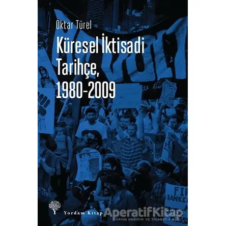 Küresel İktisadi Tarihçe, 1980-2009 - Oktar Türel - Yordam Kitap