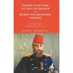 Mahmud Şevket Paşa ile İlgili Hatıralarım ve Selanik’teki Günlerimin Tarihçesi