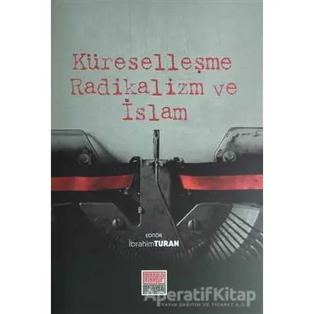 Küreselleşme Radikalizm ve İslam - İbrahim Turan - Maarif Mektepleri