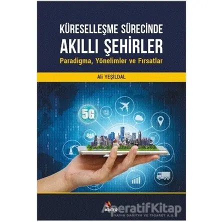 Küreselleşme Sürecinde Akıllı Şehirler: Paradigma, Yönelimler ve Fırsatlar