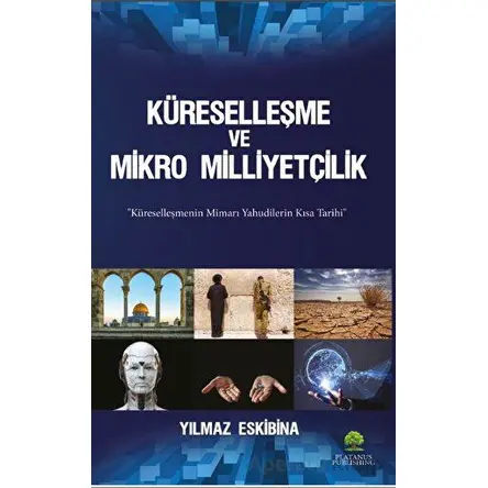 Küreselleşme ve Mikro Milliyetçilik - Yılmaz Eskibina - Platanus Publishing