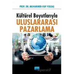 Kültürel Boyutlarıyla Uluslararası Pazarlama - Muhammed Asıf Yoldaş - Nobel Akademik Yayıncılık