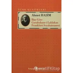 Bize Göre Gurabahane-i Laklakan Frankfurt Seyahatnamesi - Ahmet Haşim - Kurgan Edebiyat