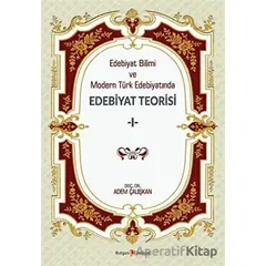 Edebiyat Bilimi Ve Modern Türk Edebiyatında Edebiyat Teorisi 1 - Adem Çalışkan - Kurgan Edebiyat