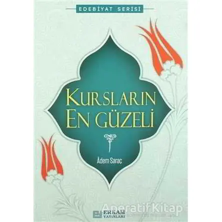 Kursların En Güzeli - Adem Saraç - Erkam Yayınları