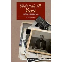 Ebdullah M. Varli - Bi Ditin ü Şahidiya Min - M. Sadık Varli - Nubihar Yayınları
