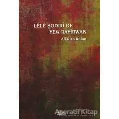 Lele Şodirı de Yew Rayırwan - Ali Rıza Kalan - Vate Yayınevi
