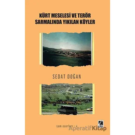 Kürt Meselesi ve Terör Sarmalında Yıkılan Köyler - Sedat Doğan - Çıra Yayınları