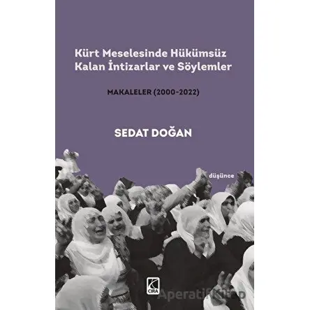 Kürt Meselesinde Hükümsüz Kalan İntizarlar ve Söylemler - Sedat Doğan - Çıra Yayınları