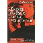 Küresel Dönüşüm, Radikal Yaklaşımlar - Bülent Aras - Q-Matris Yayınları