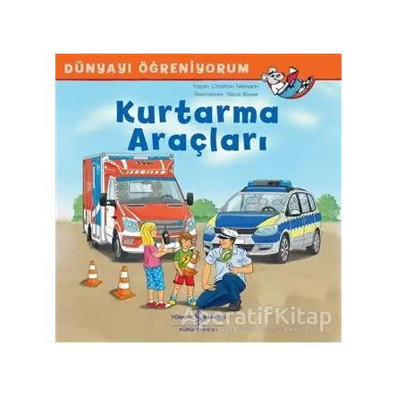 Kurtarma Araçları - Dünyayı Öğreniyorum - Christian Tielmann - İş Bankası Kültür Yayınları