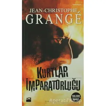 Kurtlar İmparatorluğu - Jean-Christophe Grange - Doğan Kitap