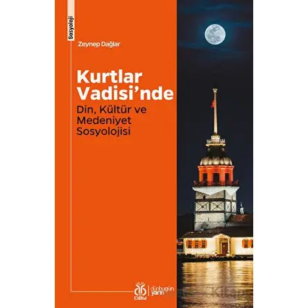 Kurtlar Vadisinde Din, Kültür ve Medeniyet Sosyolojisi - Zeynep Dağlar - DBY Yayınları