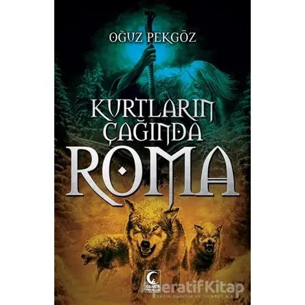 Kurtların Çağında Roma - Oğuz Pekgöz - Kamer Yayınları