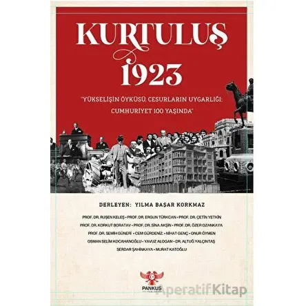 Kurtuluş 1923 – “Yükselişin Öyküsü, Cesurların Uygarlığı: Cumhuriyet 100 Yaşında”