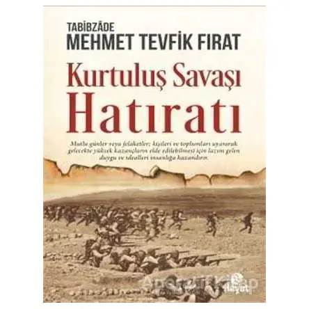 Kurtuluş Savaşı Hatıratı - Mehmet Tevfik Fırat - Hayat Yayınları