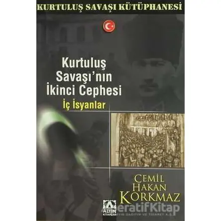 Kurtuluş Savaşı’nın İkinci Cephesi İç İsyanlar - Altın Kitaplar