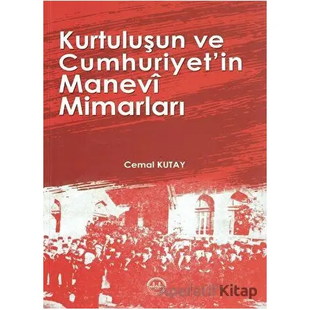 Kurtuluşun ve Cumhuriyetin Manevi Mimarları - Cemal Kutay - Diyanet İşleri Başkanlığı