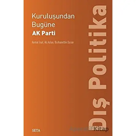 Kuruluşundan Bugüne AK Parti Dış Politika - Burhanettin Duran - Seta Yayınları