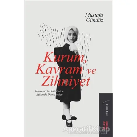 Kurum, Kavram ve Zihniyet - Mustafa Gündüz - Ketebe Yayınları