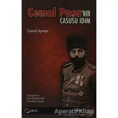 Cemal Paşa’nın Casusu İdim - Cemal Ayman - Yarın Yayınları