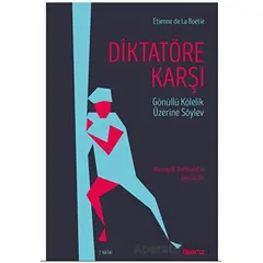 Diktatöre Karşı - Etienne de la Boetie - Liberus Yayınları